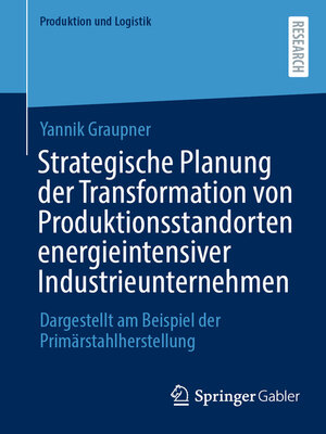 cover image of Strategische Planung der Transformation von Produktionsstandorten energieintensiver Industrieunternehmen